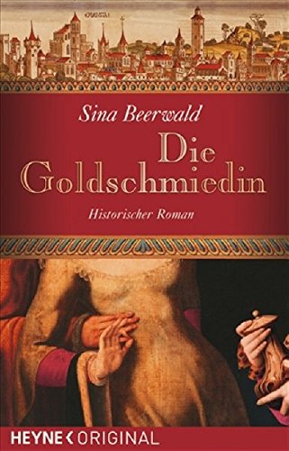Die Goldschmiedin: Historischer Roman