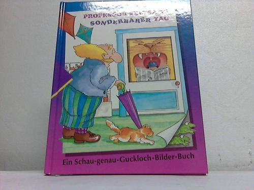 Professor Seltsams sonderbarer Tag. Ein Schau-genau-Guckloch-Bilder-Buch