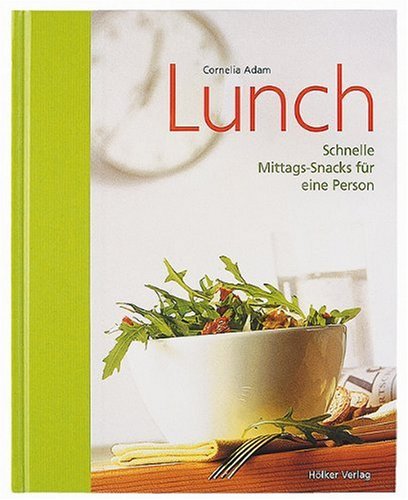 Lunch - Schnelle Mittags-Snacks für eine Person