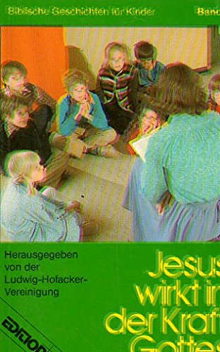 Biblische Geschichten für Kinder / Jesus wirkt in der Kraft Gottes (Edition C. Unterreihe M - Medium)