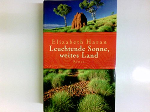 Leuchtende Sonne, weites Land : Roman.