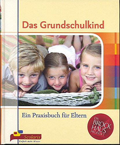 Das Grundschulkind - Ein Praxisbuch für Eltern - Ein Brockhaus Produkt