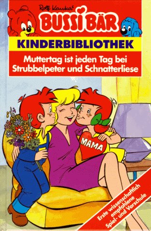 Bussi Bär. Muttertag ist jeden Tag bei Strubbelpeter und Schnatterliese