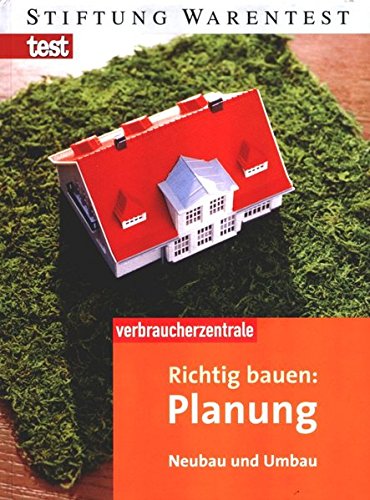 Richtig bauen: Planung: Neubau und Umbau