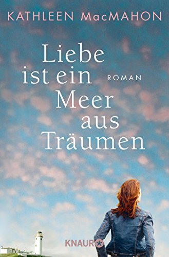 Liebe ist ein Meer aus Träumen: Roman