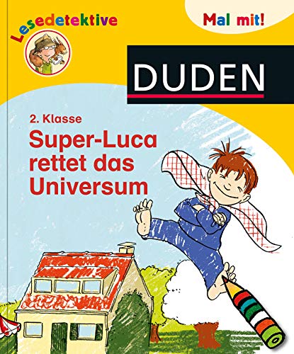 Duden Lesedetektive. Mal mit! Super-Luca rettet das Universum, 2. Klasse