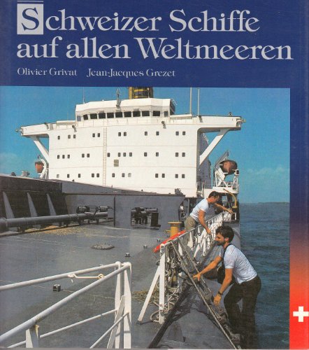 Schweizer Schiffe auf allen Weltmeeren.