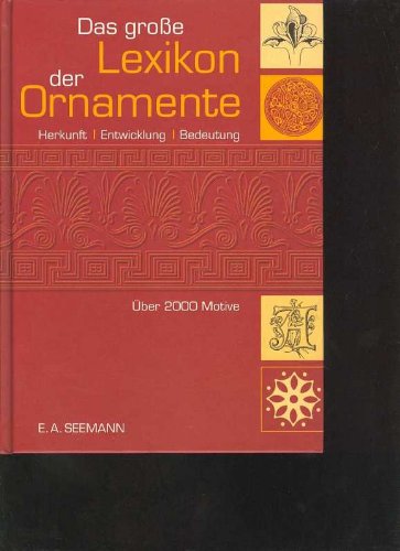 Das große Lexikon der Ornamente. Herkunft, Entwicklung, Bedeutung, Seemann, 464 Seiten, Bilder