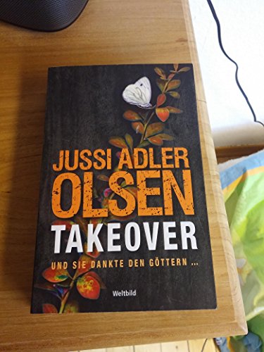 Takeover : und sie dankte den Göttern … : Thriller / Jussi Adler-Olsen ; aus dem Dänischen von Hannes Thiess und Marieke Heimburger