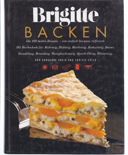 Brigitte Backen: die 160 besten Rezepte aus Brigitte