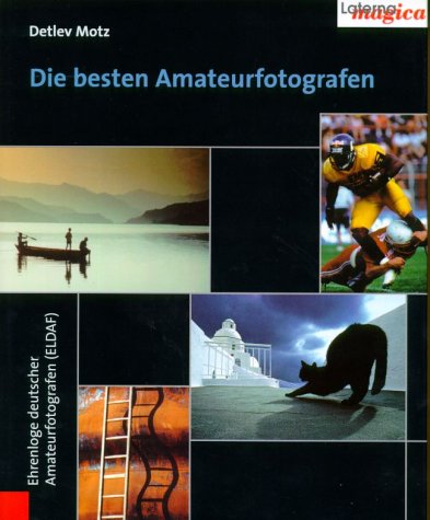 Die besten Amateurfotografen: Ehrenloge deutscher Amateurfotogarfen (ELDAF)