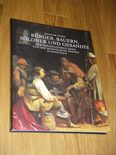 Bürger, Bauern, Söldner und Gesandte: Der Dreissigjährige Krieg und der Westfälische Frieden in Westfalen
