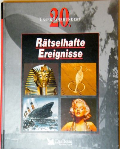 Rätselhafte Ereignisse. Unser 20. Jahrhundert.