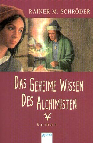 Das geheime Wissen des Alchimisten: Roman