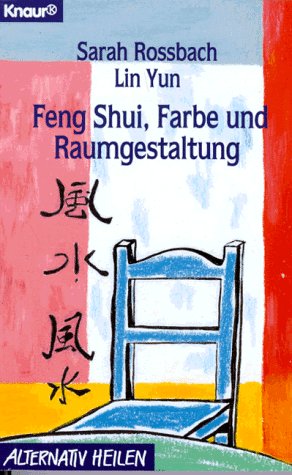 Feng Shui, Farbe und Raumgestaltung (Knaur Taschenbücher. Alternativ Heilen)