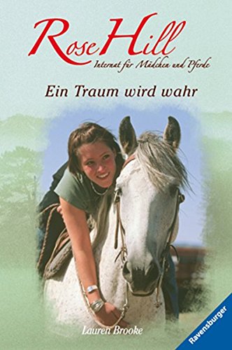 Ein Traum wird wahr: Internat für Mädchen und Pferde (Rose Hill, Band 1)