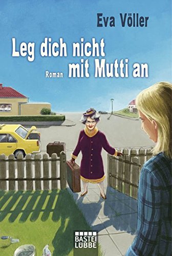 Leg dich nicht mit Mutti an: Roman (Allgemeine Reihe. Bastei Lübbe Taschenbücher)