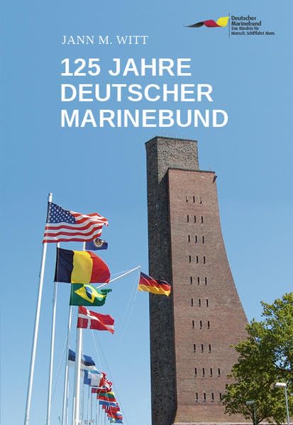 125 Jahre Deutscher Marinebund: Vom Marine-Ehemaligenverband zur größten maritimen Interessenvertretung Deutschlands