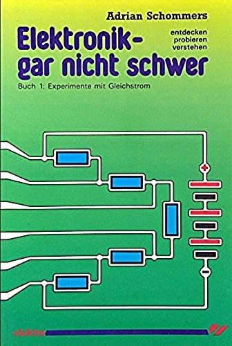 Elektronik gar nicht schwer, Bd.1, Experimente mit Gleichstrom