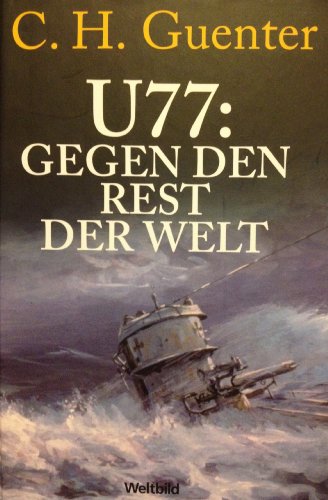 U77: Gegen den Rest der Welt. Roman