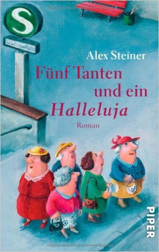 Fünf Tanten und ein Halleluja: Roman (Tanten-Reihe, Band 1) ( 13. August 2012 )