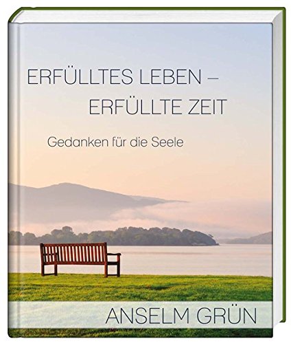 Erfülltes Leben - Erfüllte Zeit: Gedanken für die Seele