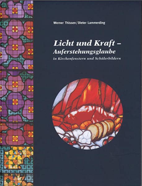 Licht und Kraft: Auferstehungsglaube in Kirchenfenstern und Schülerbildern