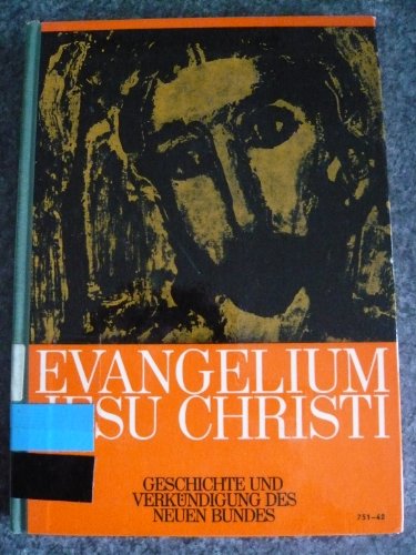 Evangelium Jesu Christi. Geschichte und Verkündigung des Neuen Bundes