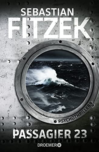 Passagier 23: Psychothriller | SPIEGEL Bestseller | »Keine Szene ist zu viel. Keine Wendung so, wie man sie erwartet.« SPIEGEL online