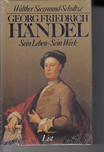 Georg Friedrich Händel. Sein Leben, sein Werk
