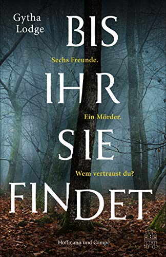 Bis ihr sie findet: Sechs Freunde. Ein Mörder. Wem vertraust du?. Roman (Detective Chief Inspector Sheens ermittelt, Band 1)