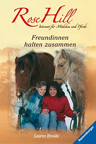 Freundinnen halten zusammen: Internat für Mädchen und Pferde (Rose Hill, Band 4)