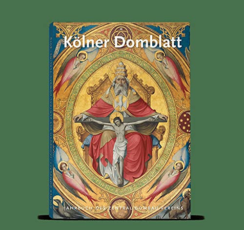 Kölner Domblatt 2019: Jahrbuch des Zentral-Dombau-Vereins zu Köln (Kölner Domblatt: Jahrbuch des Zentral-Dombau-Vereins)