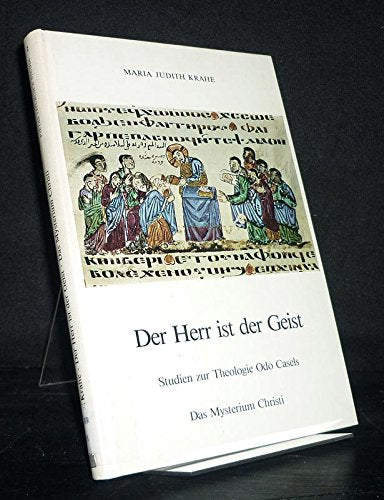 Der Herr ist der Geist: Studien zur Theologie Odo Casels I. Das Mysterium Christi