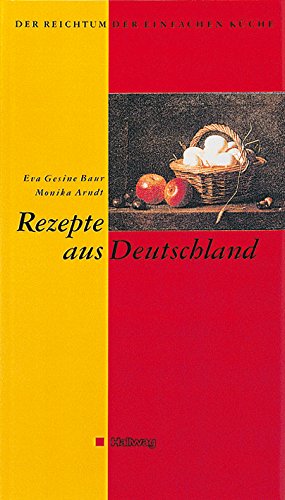 Der Reichtum der einfachen Küche, Rezepte aus Deutschland