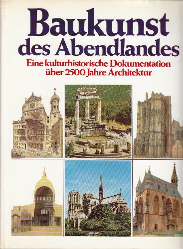 Baukunst des Abendlandes,Eine kulturhistorische Dokumentation über 2500 Jahre Architektur