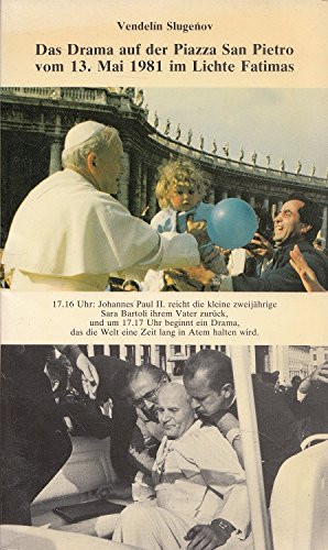 Das Drama auf dem Piazza San Pietro vom 13. Mai 1981 und die Ereignisse in der Cova da Iria vom 13. Mai bis 13. Oktober 1917.