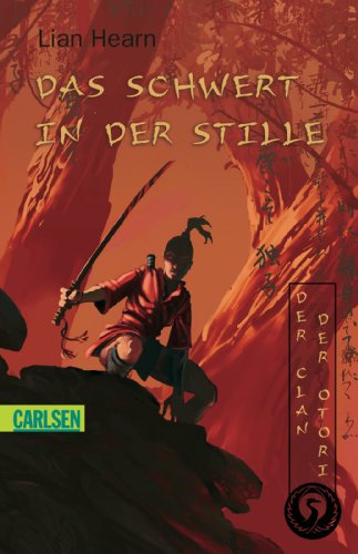 Der Clan der Otori, Band 1: Das Schwert in der Stille: Ausgezeichnet mit dem Deutschen Jugendliteraturpreis 2004, Kategorie Preis der Jugendjury