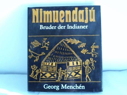 Nimuendajú - Bruder der Indianer. Aus dem Leben eines grossen Indianerforschers