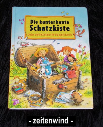 Die kunterbunte Schatzkiste Lieder und Gedichte für die ganze Familie