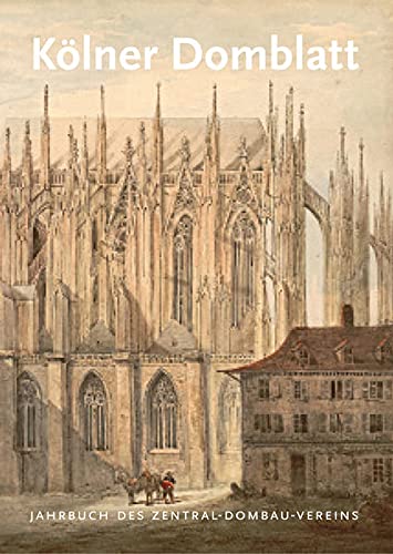 Kölner Domblatt 2013: Jahrbuch des Zentral-Dombau-Vereins (Kölner Domblatt: Jahrbuch des Zentral-Dombau-Vereins)
