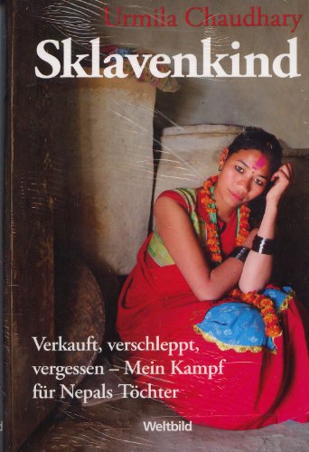 Sklavenkind - Verkauft, verschleppt, vergessen - Mein Kampf für Nepals Töchter