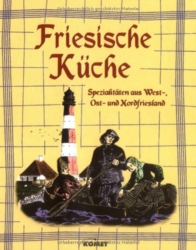 Köstliches aus der alten friesischen Küche. Regionale Küche mit Tradition