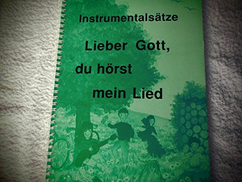 Lieber Gott du hörst mein Lied: Instrumentalsätze (4-6 stg., mit Text)
