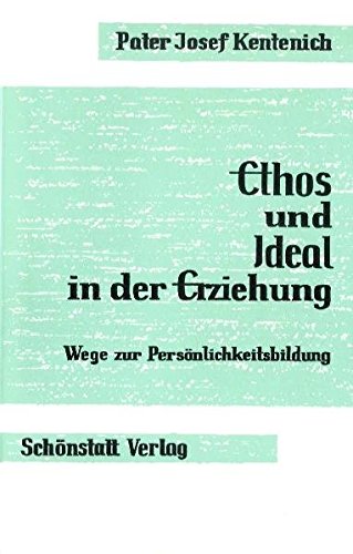 Ethos und Ideal in der Erziehung / Wege zur Persönlichkeitsbildung. Vorträge der Jugendpädagogischen Tagung. Bearbeitete Nachschrift: Ethos und Ideal ... Vorträge der Jugendpädagogischen...