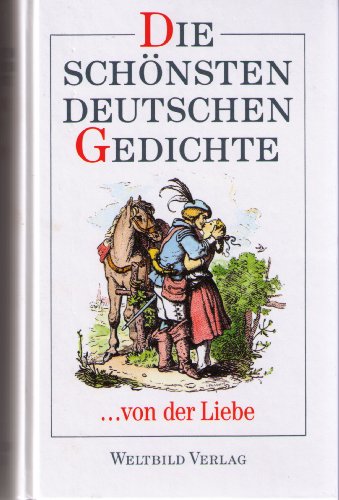 Die schönsten Deutschen Gedichte ... von der Liebe