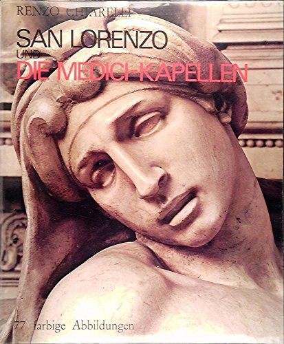 San Lorenzo und die Medici-Kapellen. Renzo Chiarelli. [Übers.: Fried Rosenstock]