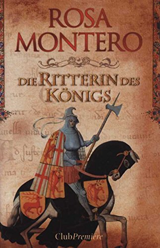 Die Ritterin des Königs. Aus dem Span. übers. von Kirsten Brandt und Petra Zickmann