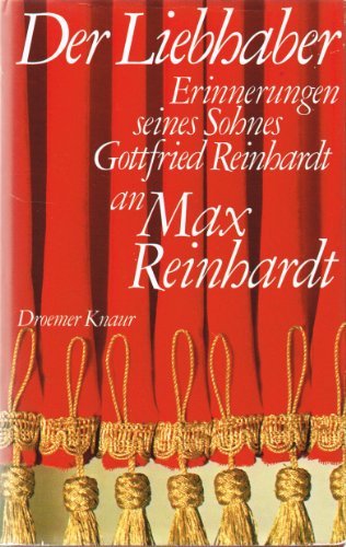 Der Liebhaber - Erinnerungen seines Sohnes Gottfried Reinhardt an Max Reinhardt
