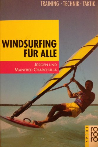 Windsurfing für alle. Training, Technik, Taktik. ( rororo sachbuch).